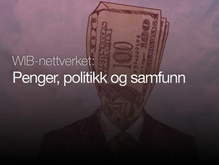WIB-lunsj: Penger, politikk og samfunn