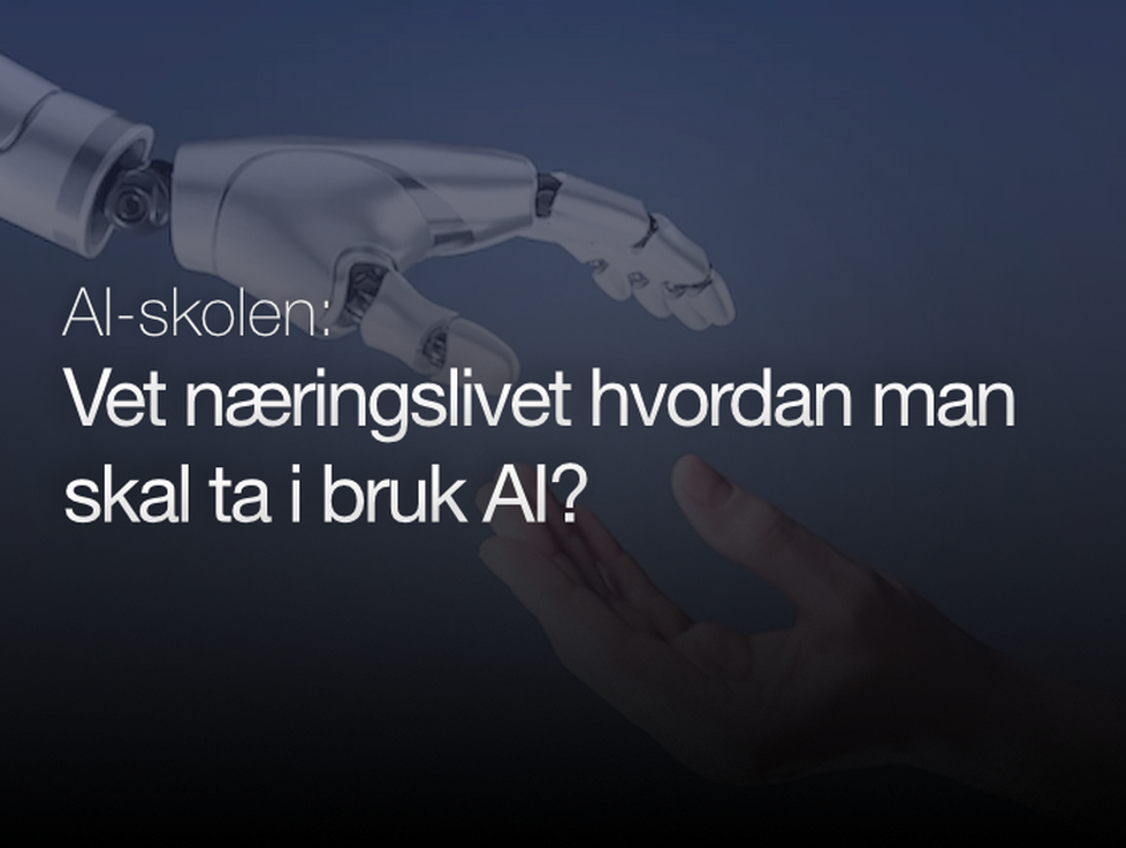 AI-skolen - Vet næringslivet hvordan man skal ta i bruk AI?