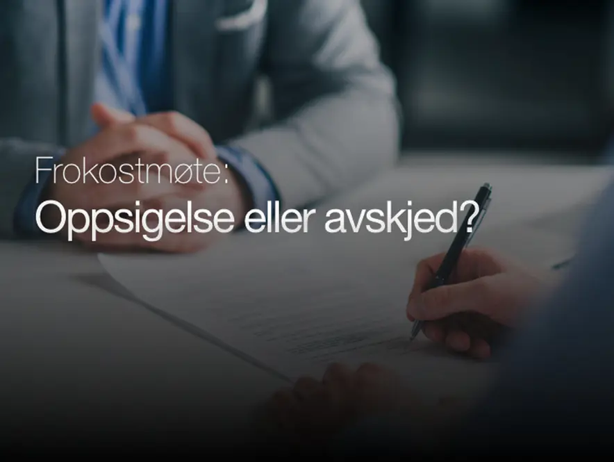 Arbeidsrett i praksis - Oppsigelse eller avskjed?